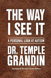 The Way I See It : A Personal Look at Autism