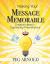 Making Your Message Memorable : Creative Ideas for Captivating Presentations Making Your Message Memorable : Creative Ideas for Captivating Presentations