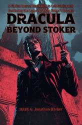 Dracula Beyond Stoker Issue 6: Jonathan Harker