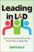 Leading in L&d : Transform Everyday Actions into Extraordinary Leadership