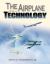 The Airplane : A History of Its Technology