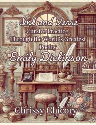 Ink and Verse : Cursive Practice Through the World's Greatest Poetry: Emily Dickinson