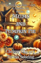 Mums and Pumpkin Pie : Nettles B&B para Cozy & Cookbook ¿ Book 3