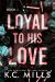 Loyal to His Love Ll Loyal to His Love Ll