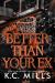 Better Than Your Ex Better Than Your Ex