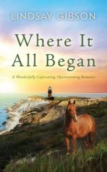 Where It All Began : A Touching, Heartwarming Romance