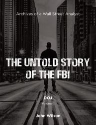 The Untold Story of the FBI : Archives of a Wall Street Analyst: DOJ