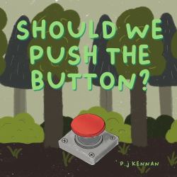 Should We Push the Button? : A Children's Book about Imagination