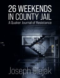 26 Weekends in County Jail : A Quaker Journal of Resilience
