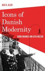Icons of Danish Modernity : Georg Brandes and Asta Nielsen