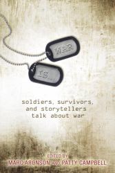 War Is... : Soldiers, Survivors, and Storytellers Talk about War
