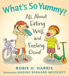 What's So Yummy? : All about Eating Well and Feeling Good