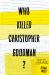 Who Killed Christopher Goodman?: Based on a True Crime
