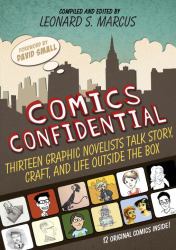 Comics Confidential : Thirteen Graphic Novelists Talk Story, Craft, and Life Outside the Box