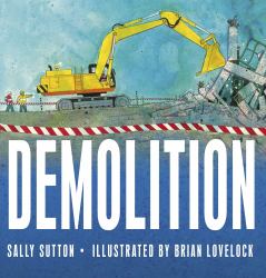 Demolition : (a Rhyming Construction Book with Trucks, Cranes, Wrecking Balls, and Noisy Vehicles for Babies, Toddlers, Preschoolers, and Kids Ages 2-5)