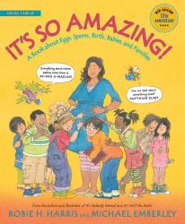 It's So Amazing! : A Book about Eggs, Sperm, Birth, Babies, and Families
