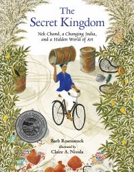 The Secret Kingdom : Nek Chand, a Changing India, and a Hidden World of Art