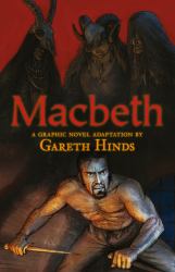 Macbeth: a Graphic Novel : A Graphic Novel (a Classroom-Friendly Visual Adaptation of Shakespeare's Tragedy for YA and Teens Ages 12+ in Grades 7-12)
