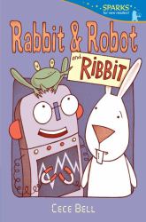 Rabbit and Robot and Ribbit : Candlewick Sparks
