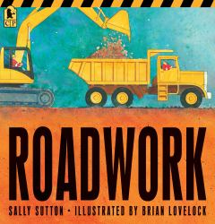 Roadwork : (a Rhyming Construction Book with Trucks, Machines, and Noisy Vehicles for Babies, Toddlers, Preschoolers, and Kids Ages 2-5)