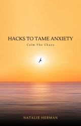 Hacks to Tame Anxiety : Calm the Chaos