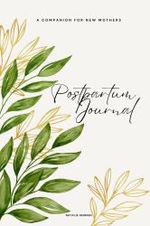 Postpartum Journal : A Companion for New Mothers