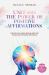 Unleash the Power of Positive Affirmations : Transform Your Mind, Body & Spirit with Thousands of Powerful Affirmations. Bonus 4 Meditations to Enhance Your Day