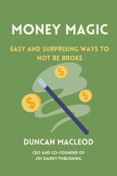 Money Magic : Easy and Surprising Ways to Not Be Broke