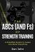 The ABCs (and Fs) of Strength Training