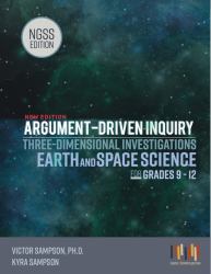 Argument-Driven Inquiry Three-Dimensional Investigations for Earth and Space Science High School : Ngss Edition