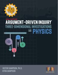 Argument-Driven Inquiry, Three-Dimensional Investigations for Physics : Texas Edition
