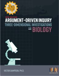 Argument-Driven Inquiry Three-Dimensional Investigations for Biology : Texas Edition