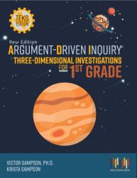 Argument-Driven Inquiry Three-Dimensional Investigations for 1st Grade Book : Texas Edition