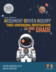 Argument-Driven Inquiry Three-Dimensional Investigations for 2nd Grade : NGSS Edition