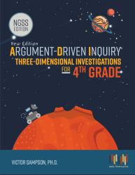 Argument-Driven Inquiry Three-Dimensional Investigations for 4th Grade : NGSS Edition