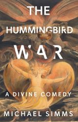 The Hummingbird War : A Divine Comedy