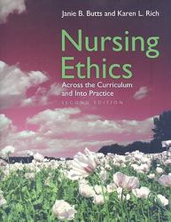 Nursing Ethics : Across the Curriculum and into Practice