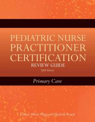 Pediatric Nurse Practitioner Certification Review Guide: Primary Care