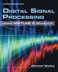 Digital Signal Processing : Using Matlab & Wavelets