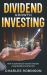 Dividend Growth Investing : How to Build Future Income Streams Using Dividend Aristocrats