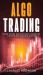 Algo Trading : Trade Smart and Efficiently Using the Algorithmic Trading System