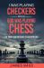 I Was Playing Checkers While God Was Playing Chess : The Power and Presence of God in My Life