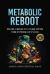 Metabolic Reboot : From Crisis to Cure with the Power of Food