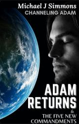 Adam Returns & the Five New Commandments : The Uniting Testament