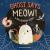 Ghost Says Meow! : A Halloween Story