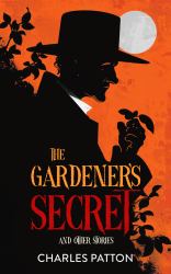 The Gardener's Secret and Other Stories