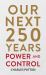 Our Next 250 Years : Power and Control