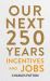 Our Next 250 Years : Incentives and Jobs