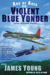 Violent Blue Yonder : Aerial Alternate History