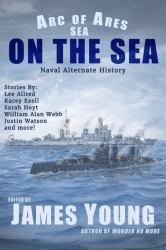On the Sea (Amazon Edition) : Naval Alternate History